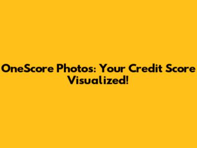 OneScore Photos: Your Credit Score Visualized!