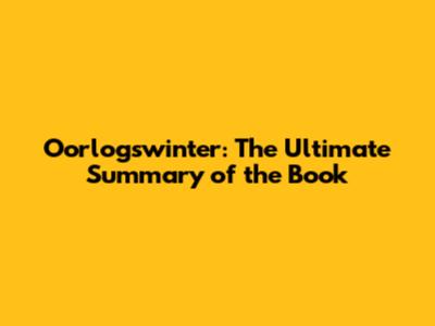Oorlogswinter: The Ultimate Summary of the Book