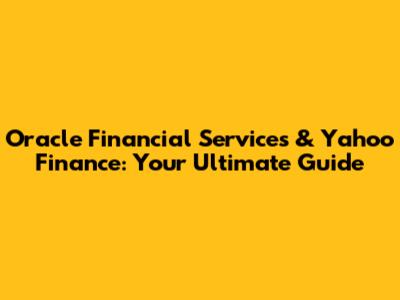 Oracle Financial Services & Yahoo Finance: Your Ultimate Guide