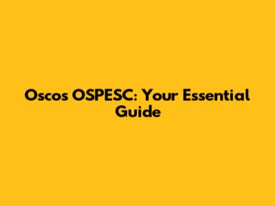 Osco's OSPESC: Your Essential Guide