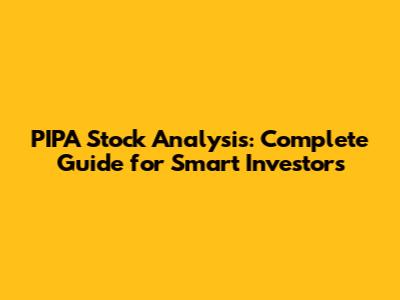 PIPA Stock Analysis: Complete Guide for Smart Investors