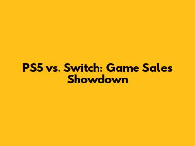 PS5 vs. Switch: Game Sales Showdown