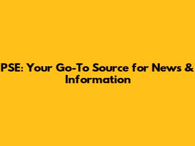 PSE: Your Go-To Source for News & Information
