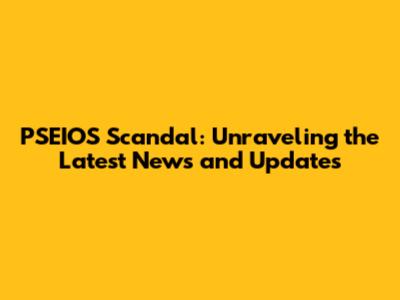PSEIOS Scandal: Unraveling the Latest News and Updates