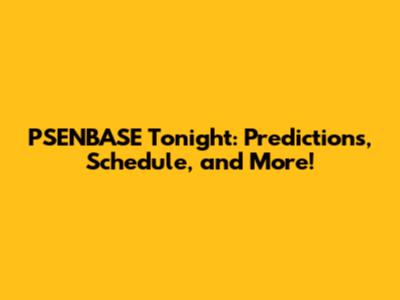 PSENBASE Tonight: Predictions, Schedule, and More!