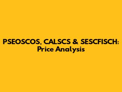 PSEOSCOS, CALSCS & SESCFISCH: Price Analysis