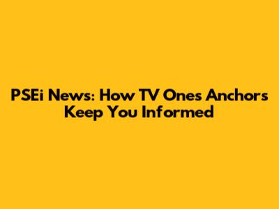 PSEi News: How TV One's Anchors Keep You Informed