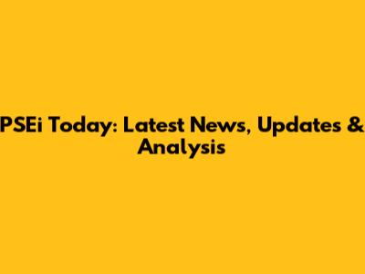 PSEi Today: Latest News, Updates & Analysis