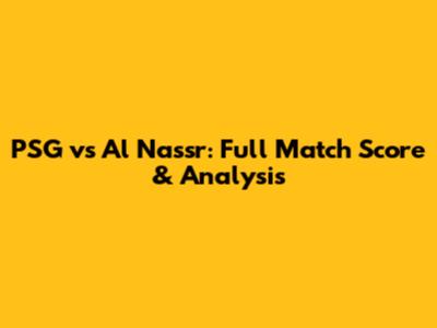 PSG vs Al Nassr: Full Match Score & Analysis