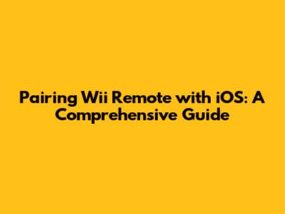 Pairing Wii Remote with iOS: A Comprehensive Guide