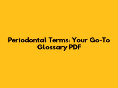 Periodontal Terms: Your Go-To Glossary PDF