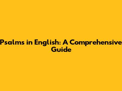 Psalms in English: A Comprehensive Guide