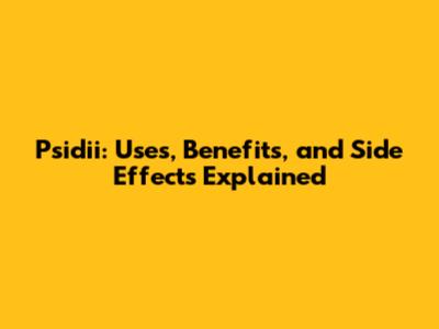 Psidii: Uses, Benefits, and Side Effects Explained