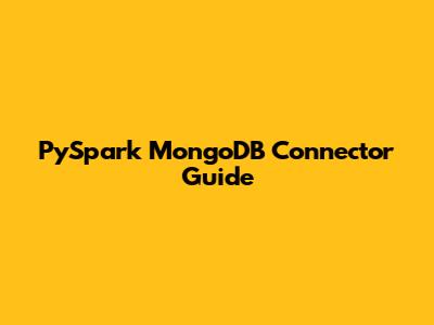 PySpark MongoDB Connector Guide