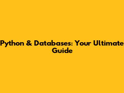 Python & Databases: Your Ultimate Guide