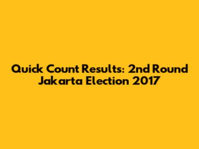 Quick Count Results: 2nd Round Jakarta Election 2017