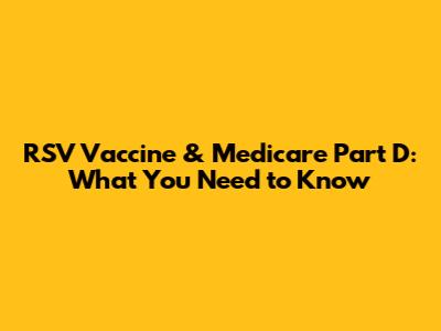RSV Vaccine & Medicare Part D: What You Need to Know