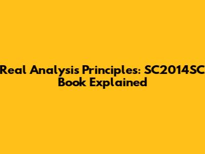 Real Analysis Principles: SC2014SC Book Explained