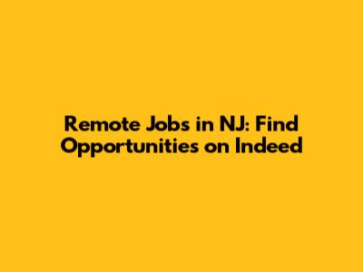 Remote Jobs in NJ: Find Opportunities on Indeed