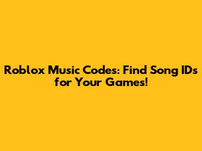 Roblox Music Codes: Find Song IDs for Your Games!