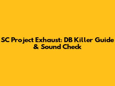 SC Project Exhaust: DB Killer Guide & Sound Check