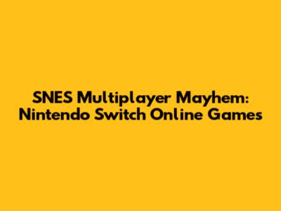 SNES Multiplayer Mayhem: Nintendo Switch Online Games