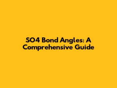 SO4 Bond Angles: A Comprehensive Guide