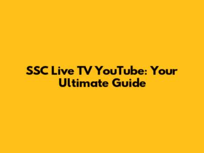 SSC Live TV YouTube: Your Ultimate Guide
