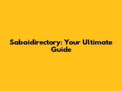 Sabaidirectory: Your Ultimate Guide