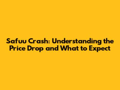 Safuu Crash: Understanding the Price Drop and What to Expect