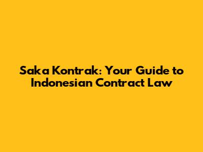 Saka Kontrak: Your Guide to Indonesian Contract Law