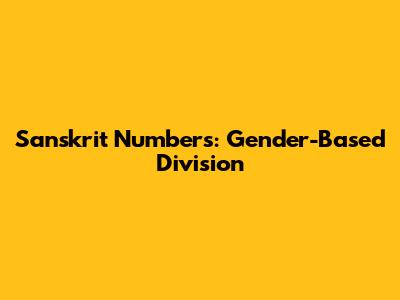 Sanskrit Numbers: Gender-Based Division