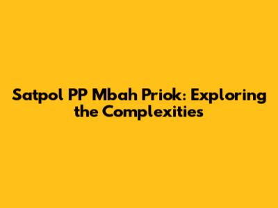 Satpol PP Mbah Priok: Exploring the Complexities