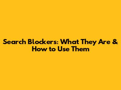 Search Blockers: What They Are & How to Use Them
