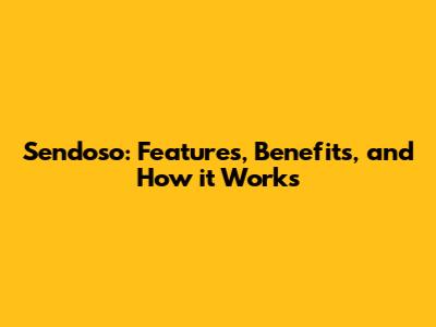Sendoso: Features, Benefits, and How it Works