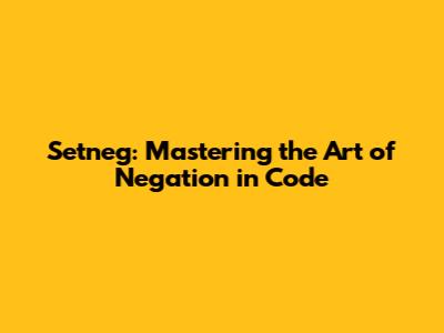 Setneg: Mastering the Art of Negation in Code