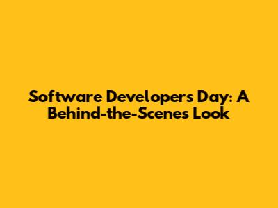 Software Developer's Day: A Behind-the-Scenes Look