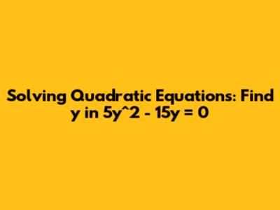 Solving Quadratic Equations: Find y in 5y^2 - 15y = 0