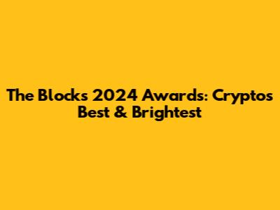 The Block's 2024 Awards: Crypto's Best & Brightest