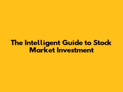 The Intelligent Guide to Stock Market Investment