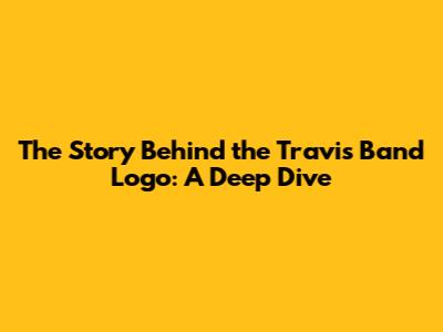 The Story Behind the Travis Band Logo: A Deep Dive