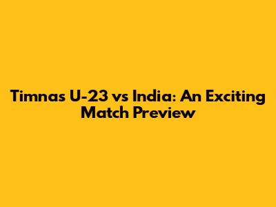 Timnas U-23 vs India: An Exciting Match Preview