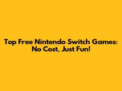 Top Free Nintendo Switch Games: No Cost, Just Fun!