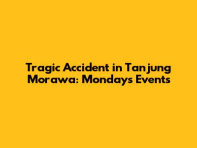 Tragic Accident in Tanjung Morawa: Monday's Events