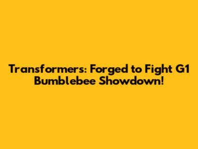 Transformers: Forged to Fight G1 Bumblebee Showdown!