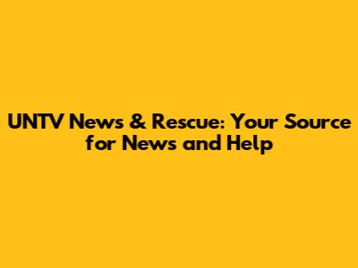UNTV News & Rescue: Your Source for News and Help