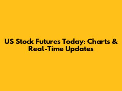 US Stock Futures Today: Charts & Real-Time Updates