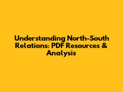 Understanding North-South Relations: PDF Resources & Analysis