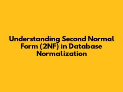 Understanding Second Normal Form (2NF) in Database Normalization