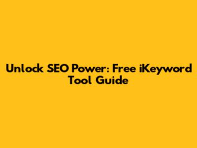 Unlock SEO Power: Free iKeyword Tool Guide